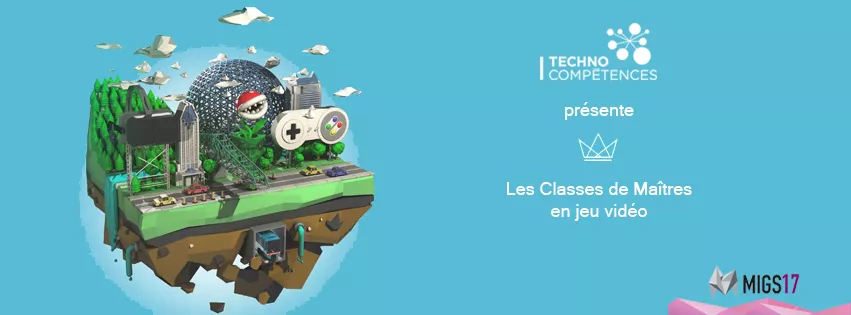 MIGS 2017 : inscrivez-vous aux classes de maîtres de TECHNOcompétences !