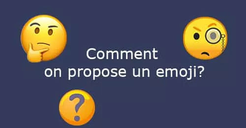 Comment on propose un emoji?